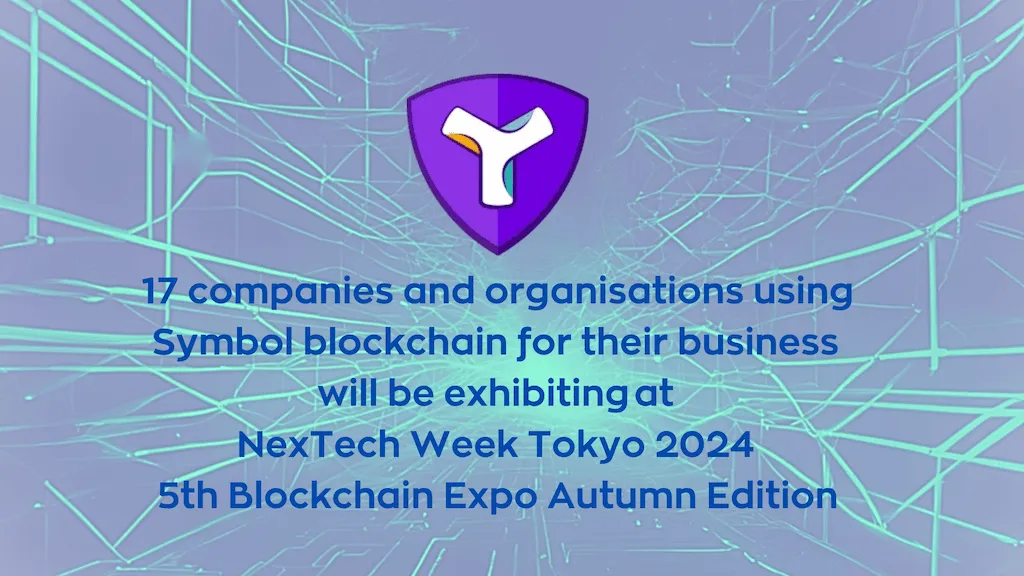 17 companies and organisations using Symbol for their business will be exhibiting at Blockchain Expo